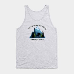 Bigfoot - Catch Me in the Woods Tank Top